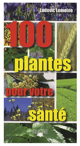 100 plantes pour votre santé - par Ludovic Lemoine