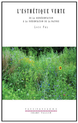 L'Esthétique Verte, de Loïc Fel, premier ouvrage sur l'influence culturelle et artistique de l'écologie